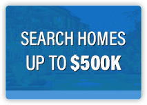 Search Homes up to $500K