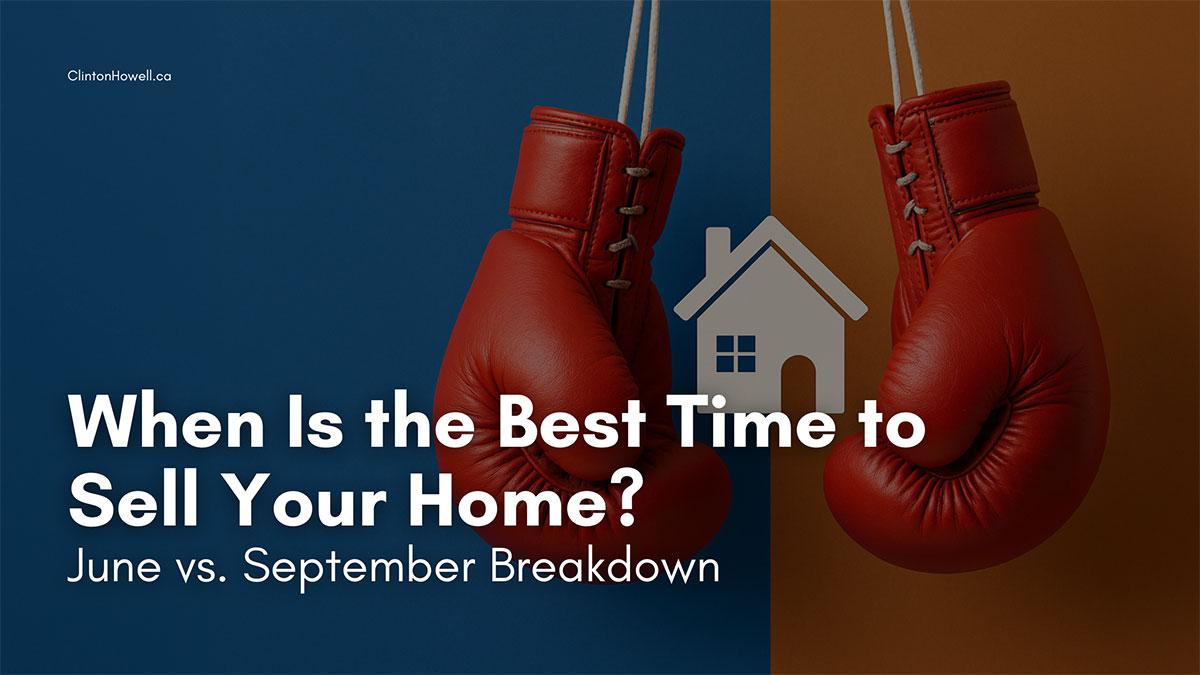 When Is the Best Time to Sell Your Home? June vs. September Breakdown
