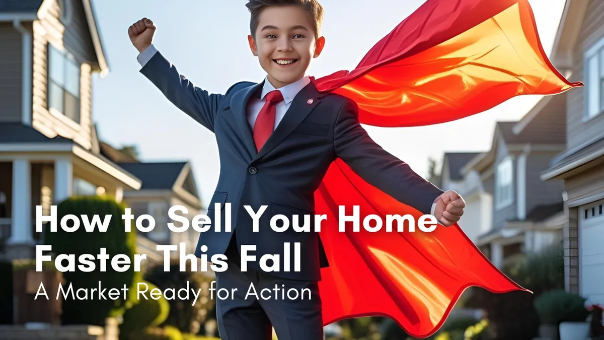 How To Sell Your Home Faster This Fall - A Market Ready for Action