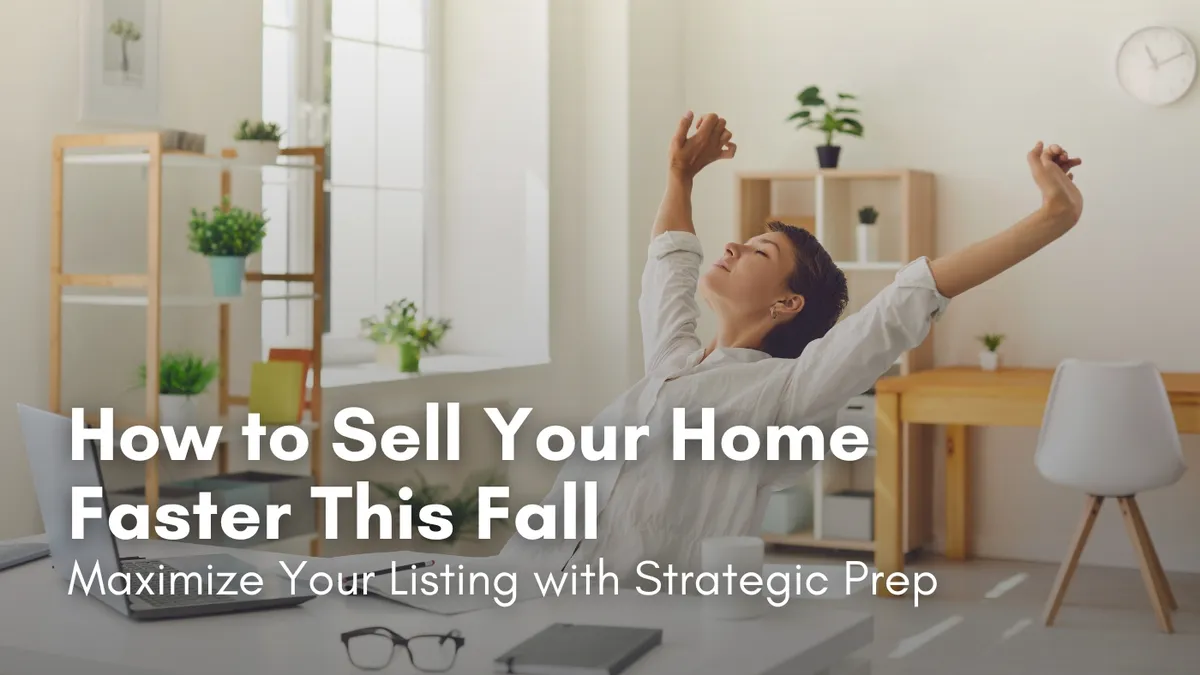 How To Sell Your Home Faster This Fall - Maximize Your Listing with Strategic Prep