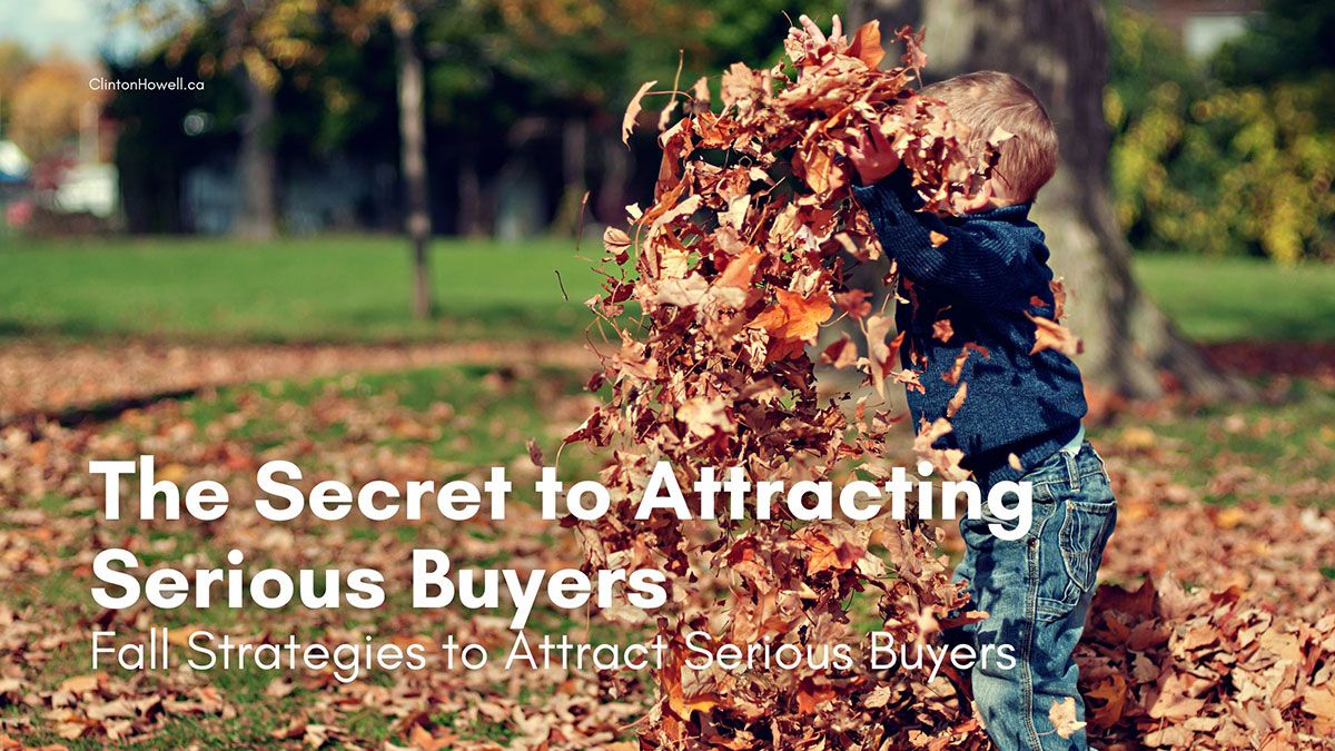 Why Buyers in Fall Are More Serious - Fall Real Estate Strategies to Attract Serious Buyers