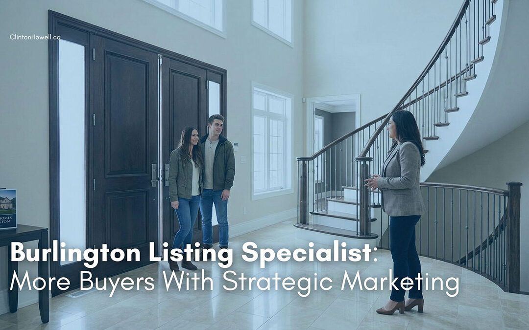 Burlington Listing Specialist: More Buyers With Strategic Marketing