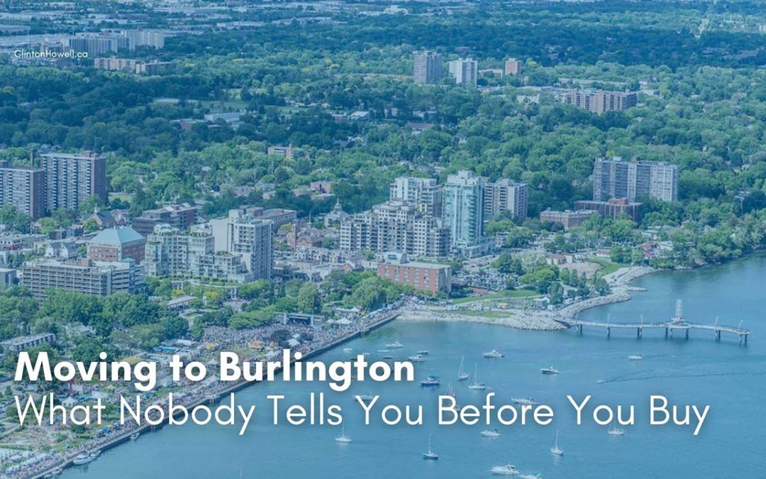 Moving to Burlington, Ontario: What Nobody Tells You Before You Buy