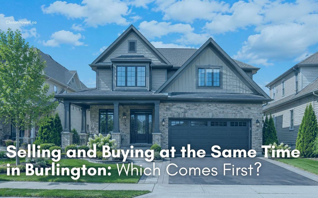 Selling and Buying at the Same Time in Burlington: Which Comes First?